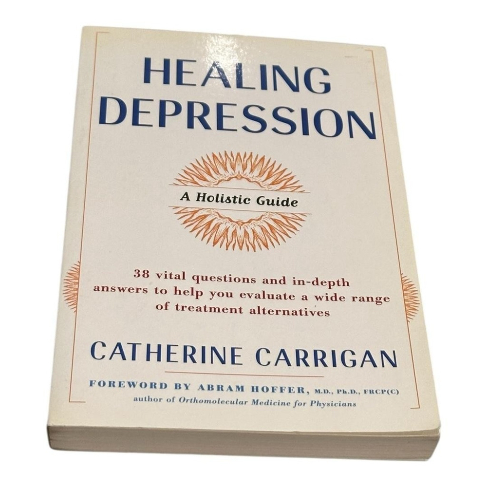 Healing Depression: A Holistic Guide Catherine Carrigan Self-Help Paperback